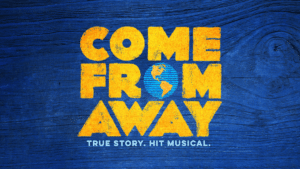 Broadway in Scranton presents “Come From Away”